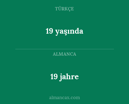 19 jahre - 19 yaşında