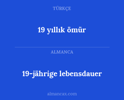 19-jährige lebensdauer - 19 yıllık ömür