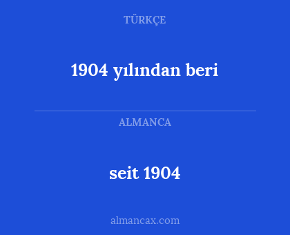 seit 1904 - 1904 yılından beri