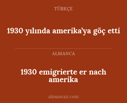 1930 emigrierte er nach amerika - 1930 yılında amerika’ya göç etti