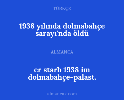 er starb 1938 im dolmabahçe-palast. - 1938 yılında dolmabahçe sarayı'nda öldü