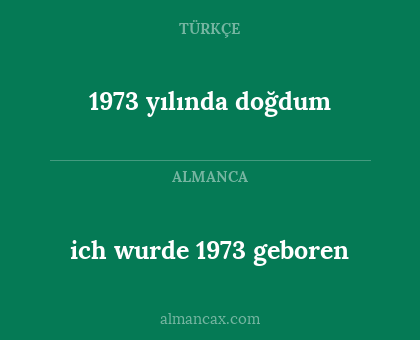 ich wurde 1973 geboren - 1973 yılında doğdum