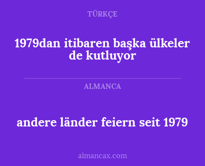 1979dan itibaren başka ülkeler de kutluyor - andere länder feiern seit 1979