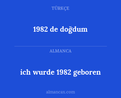 1982 de doğdum - ich wurde 1982 geboren