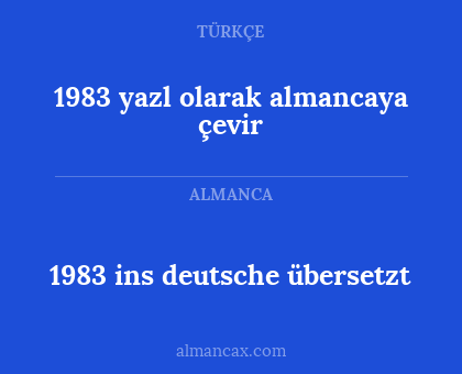 1983 yazl olarak
almancaya çevir - 1983 ins deutsche übersetzt