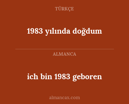 ich bin 1983 geboren - 1983 yılında doğdum