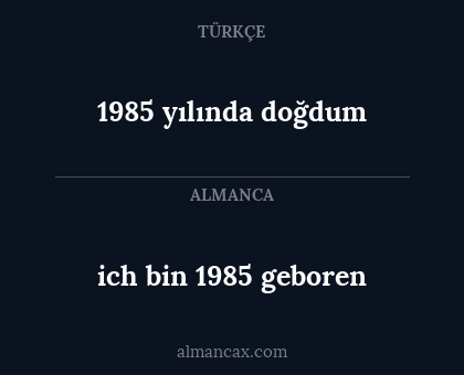 ich bin 1985 geboren - 1985 yılında doğdum