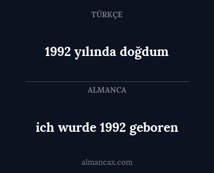 ich wurde 1992 geboren - 1992 yılında doğdum