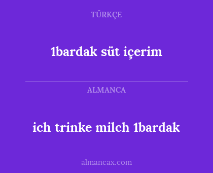 ich trinke milch 1bardak - 1bardak süt içerim