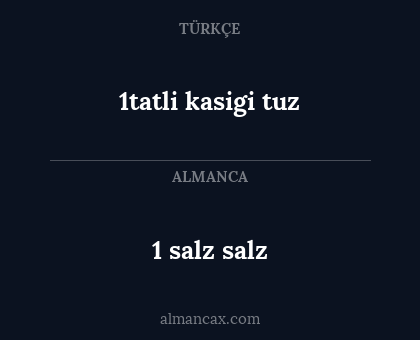 1 salz salz - 1tatli kasigi tuz