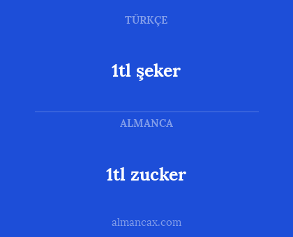 1tl şeker - 1tl zucker