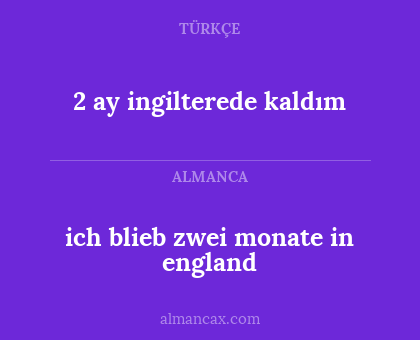 2 ay ingilterede kaldım - ich blieb zwei monate in england
