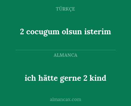 ich hätte gerne 2 kind - 2 cocugum olsun isterim