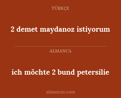 2 demet maydanoz istiyorum - ich möchte 2 bund petersilie