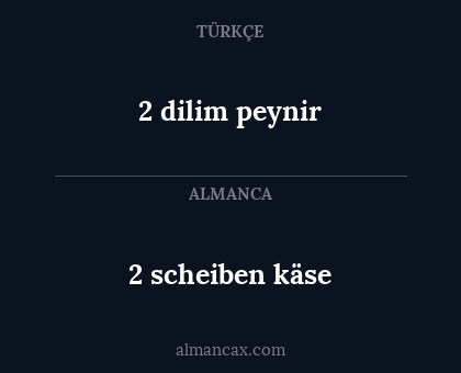 2 scheiben käse - 2 dilim peynir