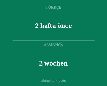 2 hafta önce - 2 wochen