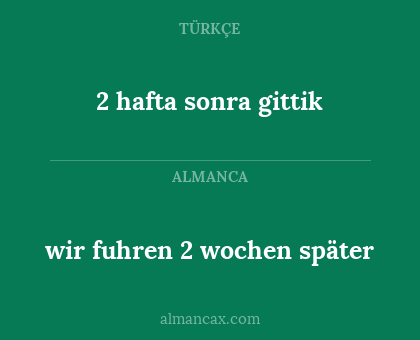 wir fuhren 2 wochen später - 2 hafta sonra gittik