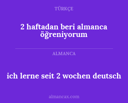 2 haftadan beri almanca öğreniyorum - ich lerne seit 2 wochen deutsch