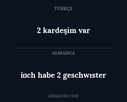 2 kardeşim var - i̇ch habe 2 geschwıster
