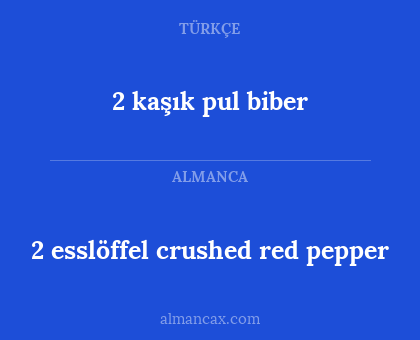 2 kaşık pul biber - 2 esslöffel crushed red pepper