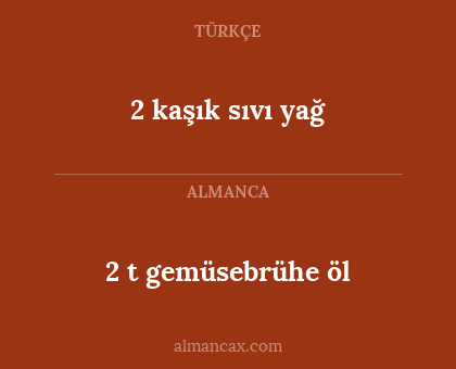 2 t gemüsebrühe öl - 2 kaşık sıvı yağ