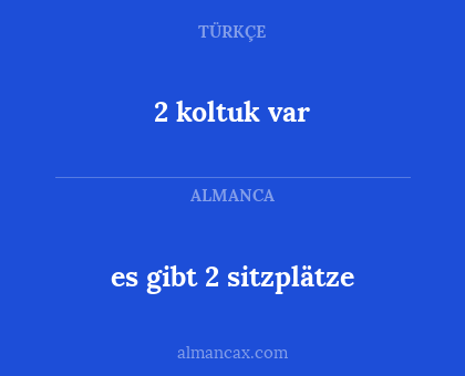 2 koltuk var - es gibt 2 sitzplätze