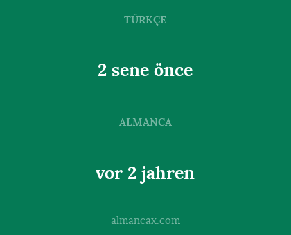 2 sene önce - vor 2 jahren