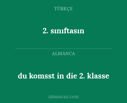 du komsst in die 2. klasse - 2. sınıftasın