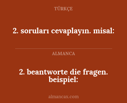 2. soruları cevaplayın. misal: - 2. beantworte die fragen.
beispiel: