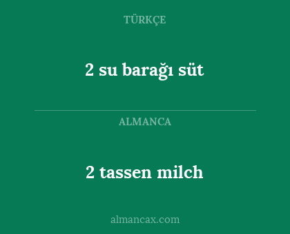 2 su barağı süt - 2 tassen milch