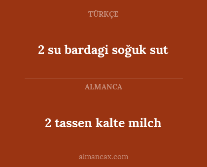 2 su bardagi soğuk sut - 2 tassen kalte milch