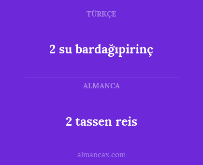 2 su bardağıpirinç - 2 tassen reis