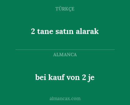 2 tane satın alarak - bei kauf von 2 je