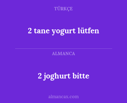 2 joghurt bitte - 2 tane yogurt lütfen