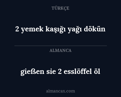 gießen sie 2 esslöffel öl - 2 yemek kaşığı yağı dökün