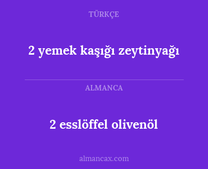 2 esslöffel olivenöl - 2 yemek kaşığı zeytinyağı
