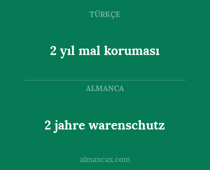 2 jahre warenschutz - 2 yıl mal koruması