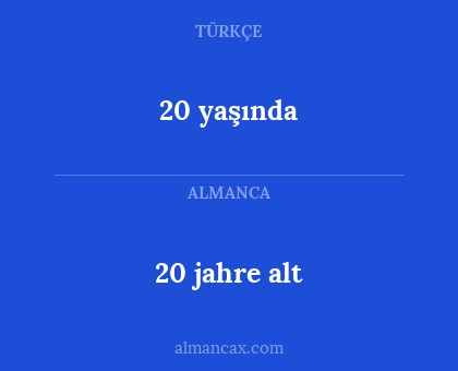 20 jahre alt - 20 yaşında