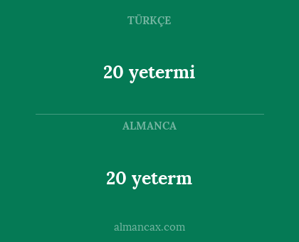 20 yeterm - 20 yetermi