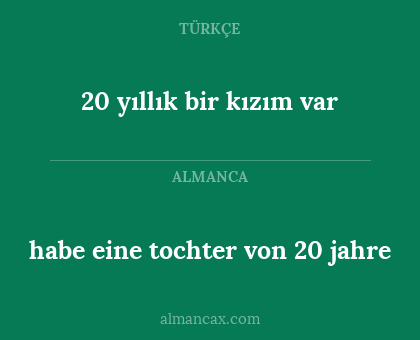 habe eine tochter von 20 jahre - 20 yıllık bir kızım var