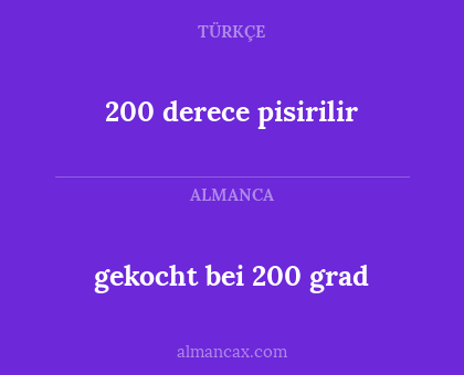 gekocht bei 200 grad - 200 derece pisirilir