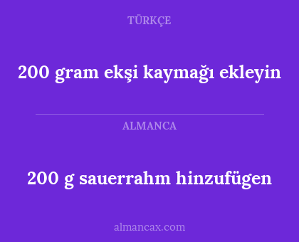 200 gram ekşi kaymağı ekleyin - 200 g sauerrahm hinzufügen
