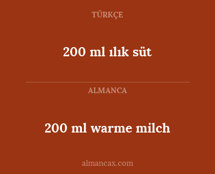 200 ml ılık süt - 200 ml warme milch
