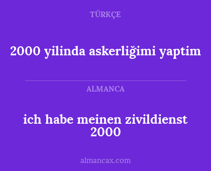 2000 yilinda askerliğimi yaptim - ich habe meinen zivildienst 2000