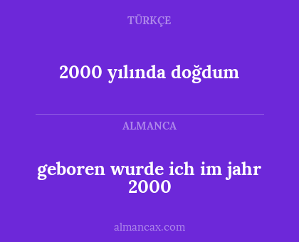 2000 yılında doğdum - geboren wurde ich im jahr 2000