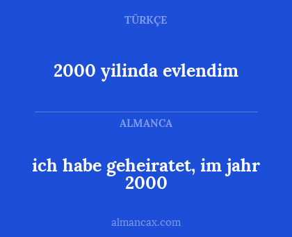 2000 yilinda evlendim - ich habe geheiratet, im jahr 2000