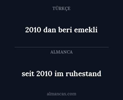 seit 2010 im ruhestand - 2010 dan beri emekli