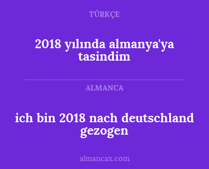 ich bin 2018 nach deutschland gezogen - 2018 yılında almanya'ya tasindim