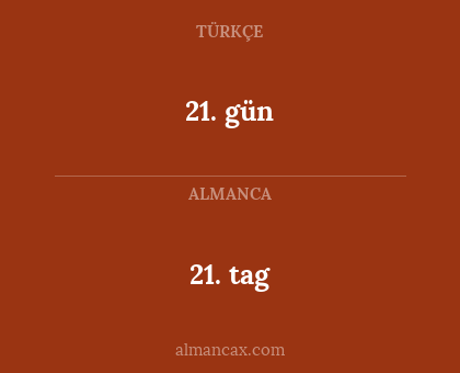 21. gün - 21. tag