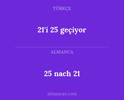 25 nach 21 - 21'i 25 geçiyor